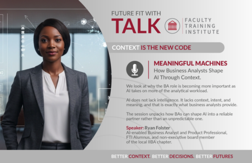 Future Fit with FTI - How Business Analysts Shape AI Through Context (20 July 2026)